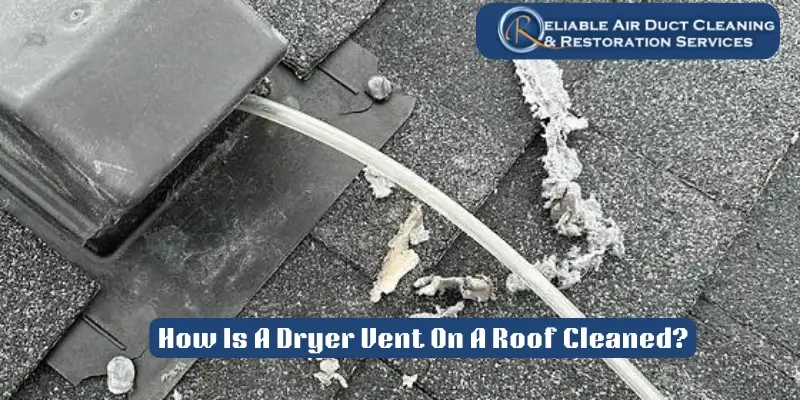 How Is A Dryer Vent On A Roof Cleaned