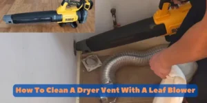 How To Clean A Dryer Vent With A Leaf Blower